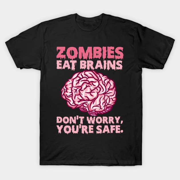 Zombies eat Brains so you're safe graphic for a Halloween Fan T-Shirt by biNutz